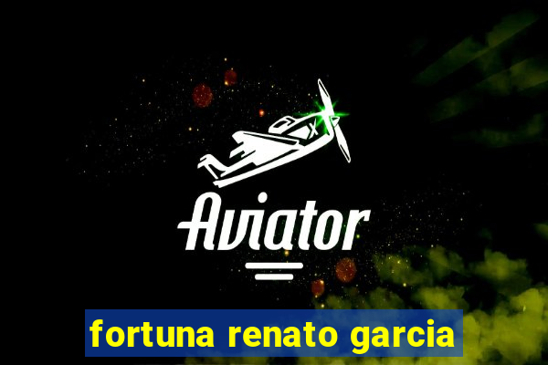 fortuna renato garcia